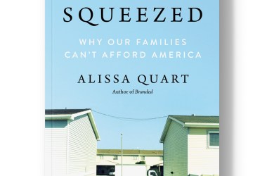 Squeezed: Why Our Families Can't Afford America.
